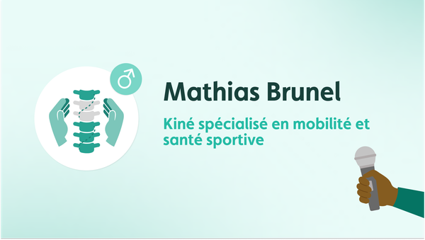 Interview Mathias Brunel : Kiné spécialisé en mobilité et santé sportive 💪