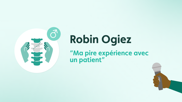 Interview Robin Ogiez : "Ma pire expérience avec un patient"